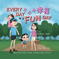 Title: Every Day is a Fun Day ?????: Bilingual Picture Book in English, Traditional Chinese and Pinyin, Author: Andrea Voon