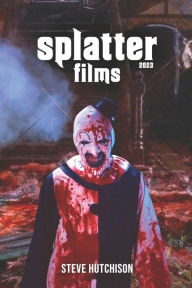 Title: Splatter Films (2023), Author: Steve Hutchison