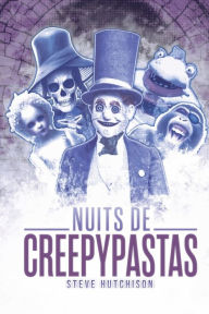 Title: Nuits de creepypastas, Author: Steve Hutchison