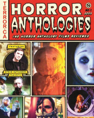 Title: Horror Anthologies 2023: 148 Horror Anthology Films Reviewed, Author: Steve Hutchison
