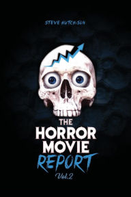 Title: The Horror Movie Report: Volume 2:, Author: Steve Hutchison