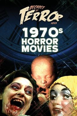 Decades of Terror 2023: 1970s Horror Movies: by Steve Hutchison ...