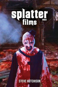 Title: Splatter Films (2023), Author: Steve Hutchison