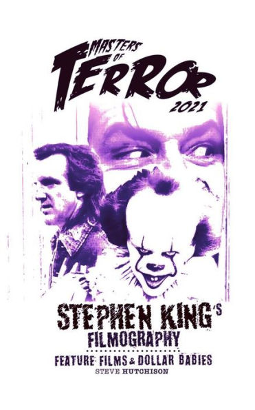 Stephen King's Filmography: Feature Films & Dollar Babies (2021)