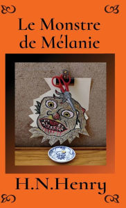 Title: Le Monstre de Mï¿½lanie, Author: H N Henry Henry