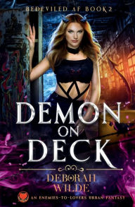 Title: Demon on Deck: An Enemies-to-Lovers Urban Fantasy, Author: Deborah Wilde