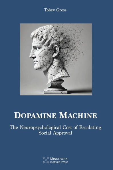 Dopamine Machine: The Neuropsychological Cost of Escalating Social Approval