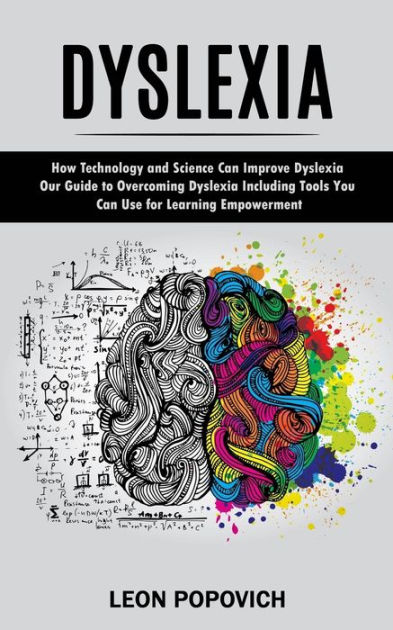 Dyslexia: How Technology and Science Can Improve Dyslexia (Our Guide to ...