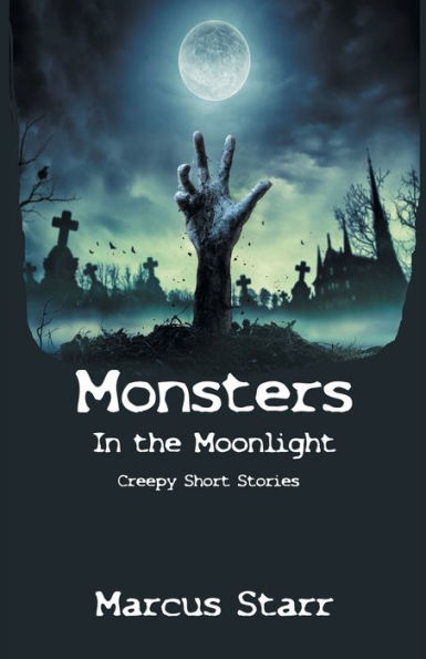 Monsters the Moonlight: Creepy Short Stories