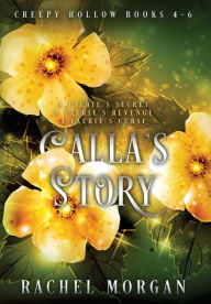 Title: Calla's Story (Creepy Hollow Books 4, 5 & 6), Author: Rachel Morgan