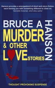 Title: Murder & Other Love Stories, Author: Bruce A. Hanson