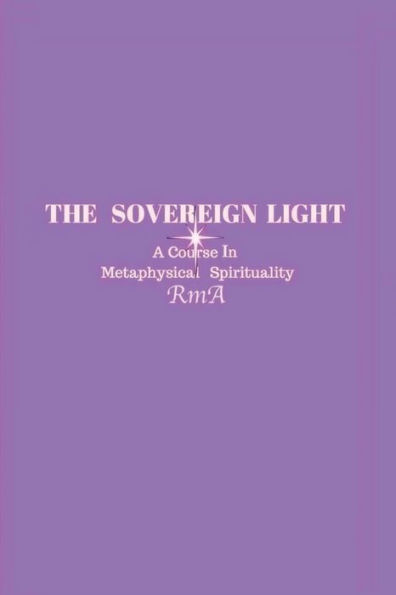 The Sovereign Light: A Course Metaphysical Spirituality