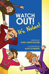 Title: Watch Out! It's Nolan! (A Courageous Tale About a Boy Who Overcame His Bullies by Being Fearless and Standing up for Himself)., Author: Dark Joseph Ravine