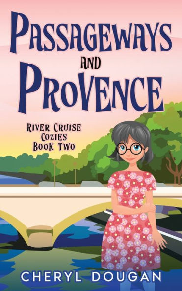 Passageways and Provence: A River Cruising Cozy Mystery