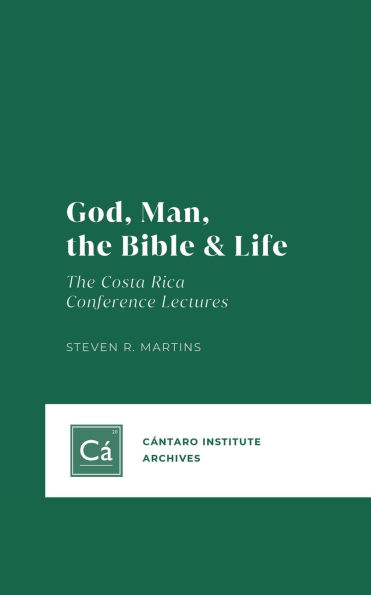 God, Man, The Bible & Life: Costa Rica Conference Lectures