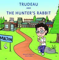 Title: Trudeau and The Hunter's Rabbit, Author: Bright Destiny Osaiyuwu