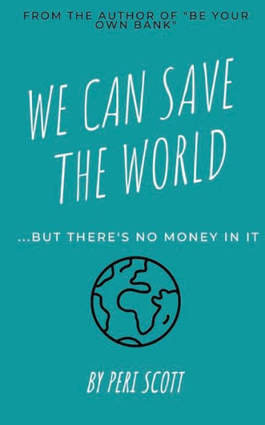 We Can Save The World: ..but there's no money in it