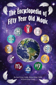 Title: Encyclopedia of Fifty Year Old Magic, Author: VcToria Gray-Cobb