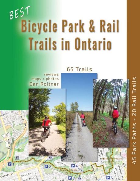 Best Bicycle Park and Rail Trails in Ontario - Volume 1: 45 Park Paths - 20 Rail Trails