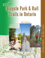 Best Bicycle Park and Rail Trails in Ontario - Volume 1: 45 Park Paths - 20 Rail Trails