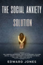 The Social Anxiety Solution: The Proven Workbook for an Introvert to Cure Social Anxiety Disorder & Overcome Shyness - For Kids, Teen and Adults