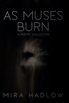 As Muses Burn: A Poetry Collection