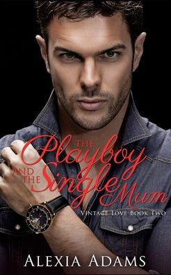 The Playboy and Single Mum