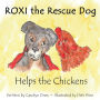 ROXI the Rescue Dog - Helps the Chickens: A Cute, Fun Story About Animal Compassion & Kindness for Preschool & Kindergarten Children Ages 2 - 5