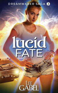 Title: Lucid Fate, Author: Lee Gabel