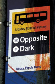 Title: The Opposite of Dark, Author: Debra Purdy Kong
