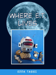 Title: Where E.T. Lives, Author: Edda Tassi