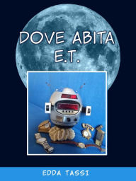 Title: Dove Abita E.T., Author: Edda Tassi