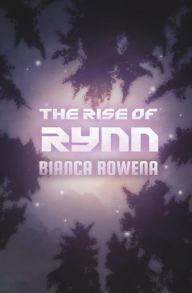 Title: The Rise of Rynn, Author: Bianca Rowena