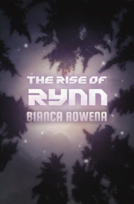 Title: The Rise of Rynn, Author: Bianca Rowena