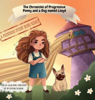 Title: The Chronicles of Progressive Penny and a Dog named Lloyd: A Princess Story Done Right, Author: Marks-Montgomery Gillian