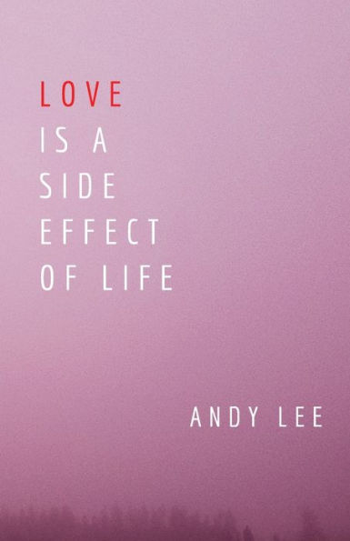 Love Is a Side Effect of Life: Poems