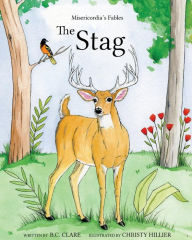 Title: The Stag: Misericordia's Fables, Author: B. C. Clare