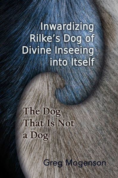 Inwardizing Rilke's Dog of Divine Inseeing Into Itself