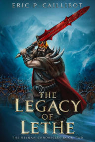 Title: The Legacy of Lethe, Author: Eric P. Caillibot