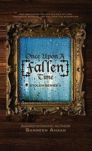 Title: Once Upon A [Fallen] Time: [Stolen] Series II, Author: Samreen Ahsan