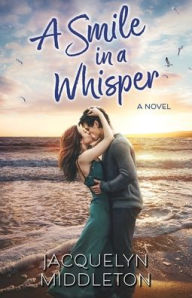 Ebooks for free download deutsch A Smile in a Whisper by Jacquelyn Middleton, Jacquelyn Middleton 9781999275341 English version FB2