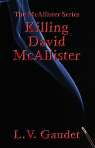 Title: Killing David McAllister, Author: L V Gaudet