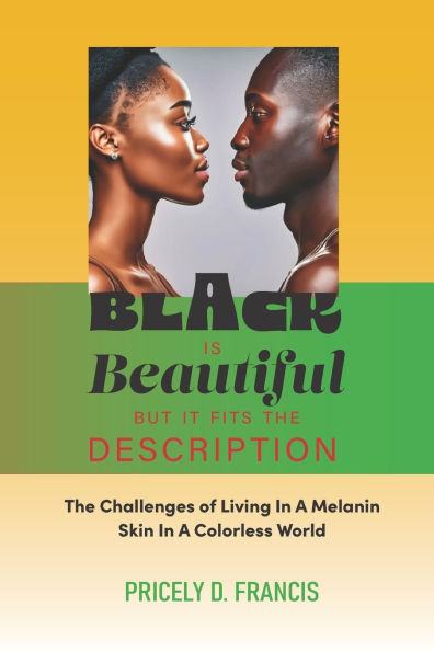 Black is Beautiful but it Fits the Description.: The Challenges of Living In A Melanin Skin In A Colorless World