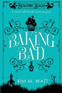 Baking Bad: A Cozy Mystery (With Dragons)