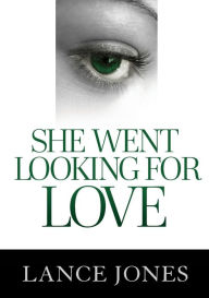 Title: She Went Looking For Love, Author: Lance Jones