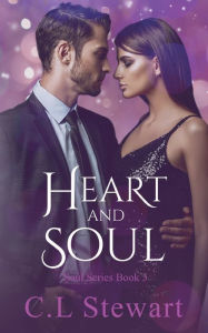 Title: Heart and Soul, Author: C L Stewart