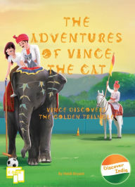 Title: The Adventures of Vince the Cat: Vince Discovers the Golden Triangle, Author: Heidi Bryant