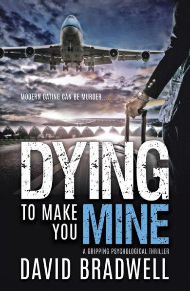 Dying To Make You Mine: A Gripping Psychological Thriller