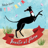 Title: Bonito el Hï¿½roe: La historia de velocidad y valentï¿½a de un galgo espaï¿½ol., Author: Natalie Knox