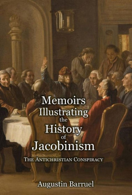 Memoirs Illustrating the History of Jacobinism - Part 1: The ...
